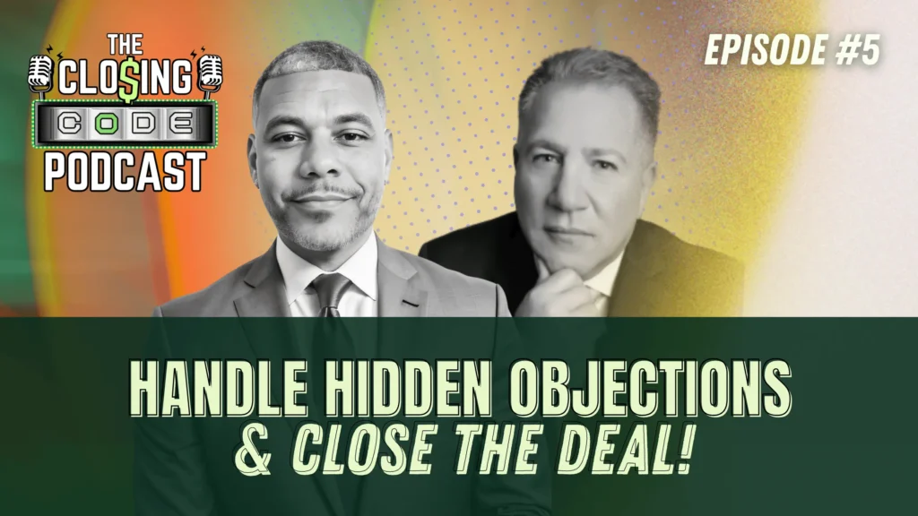 The Closing Code Shares Strategies to Overcome Client Objections in Episode 5
