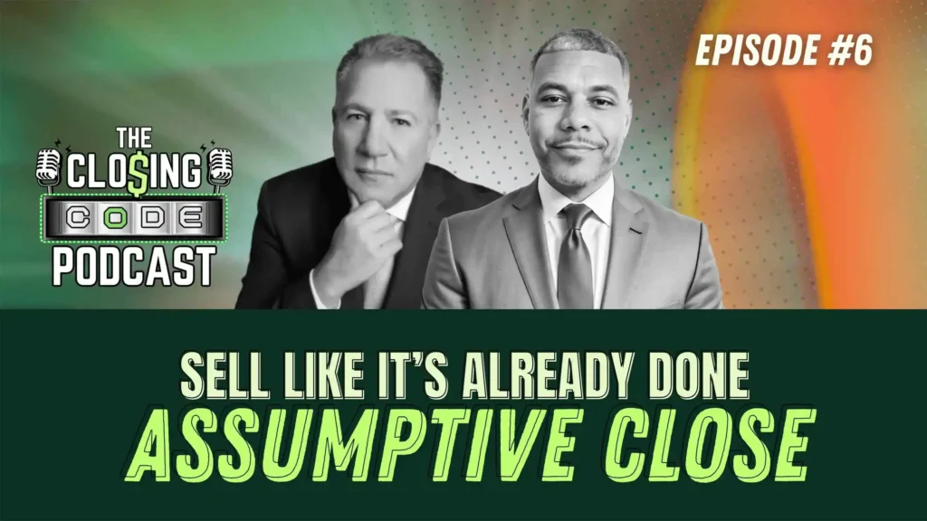 Sell Like It’s Already Done – The Power of the Assumptive Close